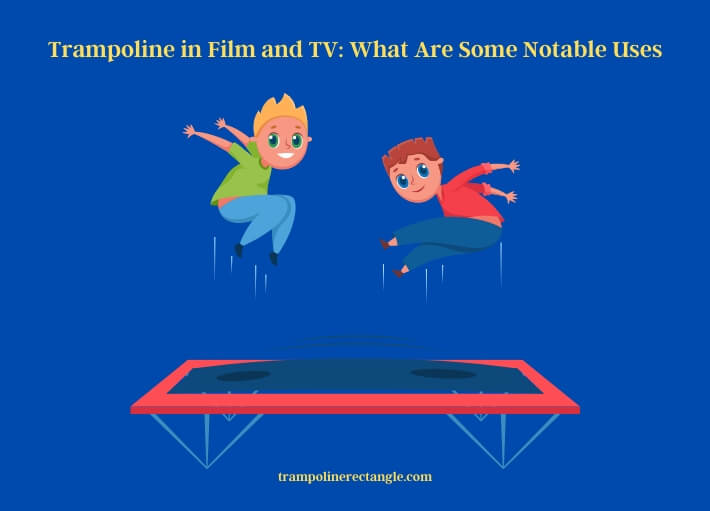 trampoline in film and tv what are some notable uses