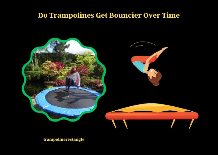 do trampolines get bouncier over time